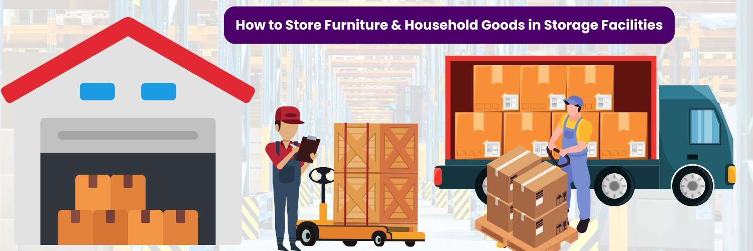 How to Store Furniture & Household Goods in Storage Facilities